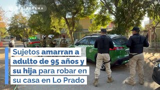 Sujetos amarran a adulto de 95 años y su hija para robar en su casa en Lo Prado (RD)