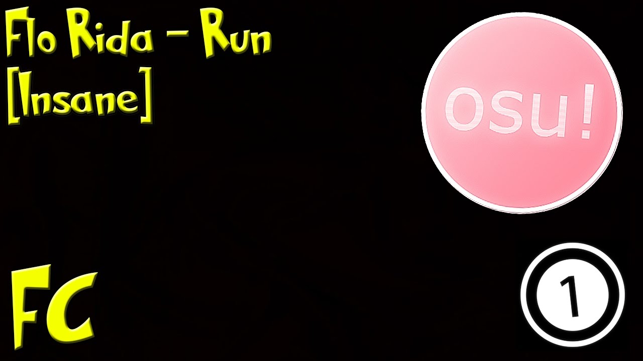 Osu! | Flo Rida - Run ft. RedFoo of LMFAO (Speed Up Ver.) [Insane] FC ...