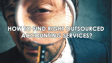 How to Find Right Outsourced Accounting Services for Your Business Needs?