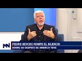 Pedro Sevcec rompe el silencio sobre su despido de América Teve 02-25-21