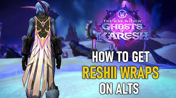 UNLOCK RESHII WRAPS FOR ALTS FAST IN THE WAR WITHIN – WOW 11.2 GUIDE