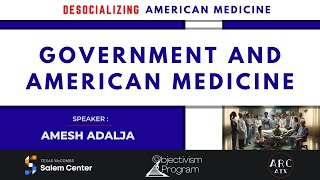 Government and American Medicine: a brief history - Amesh Adalja