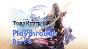 The Legend of Heroes: Trails into Reverie Playthrough Part 4 - No Commentary