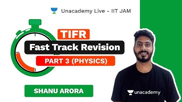 FAST TRACK REVISION  | TIFR | PHYSICS |  PART 3 | Shanu Arora | Unacademy Live