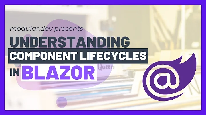 Blazor Component Lifecycles - Deep Dive!