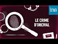 Les matres du mystre rediffusion  le crime dorcival  podcast ina