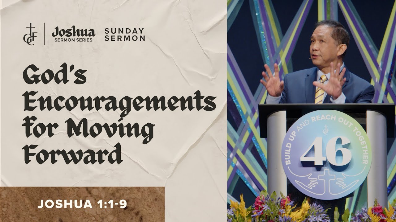 Sunday Sermon • Joshua 119 • God’s Encouragements for Moving Forward