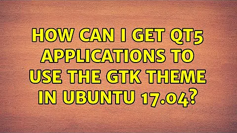 Ubuntu: How can I get Qt5 applications to use the GTK theme in Ubuntu 17.04? (2 Solutions!!)