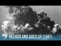 Heligoland Goes Up: Destroying Hitler's Sea Base (1947) | British Pathé