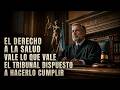 El derecho a la salud vale lo que vale el tribunal dispuesto a hacerlo cumplir