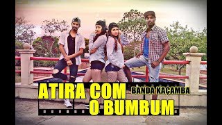 Atira Com o Bumbum - Banda Kaçamba - Coreografia