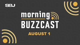 SBJ Morning Buzzcast: August 1, 2025