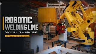 Robotic Welding Line for Excavator Track Idler Manufacturing | Smart Manufacturing Solution