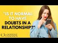 &quot;Is It Normal To Have Doubts In A Relationship?&quot; | Paul Friedman