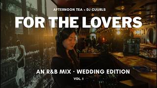 R&B LOVE MIX: FOR THE LOVERS (Wedding Edition) ft. DJ Cuurls