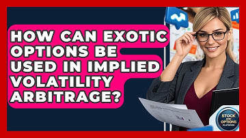 How Can Exotic Options Be Used In Implied Volatility Arbitrage? - Stock and Options Playbook