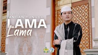 Jangan Tunggu Lama Lama || As'adi Rofiqi Isadul Ahbab || Special Idul Fitri 1447 H