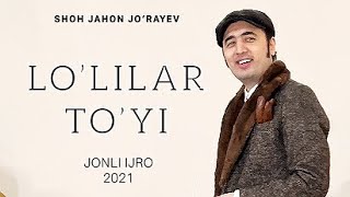 Shohjahon Jo’rayev | “LO’LILAR TO’YI” jonli ijro 2021 yil