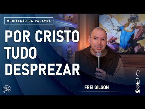 Por cristo tudo desprezar | (Mt 19, 23-30) #847 -  Meditação da Palavra