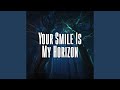 Your Smile Is My Horizon mp3