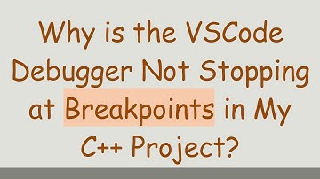 Why is the VSCode Debugger Not Stopping at Breakpoints in My C++ Project?