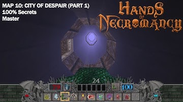 Hands Of Necromancy - Map 10: City Of Despair (Part 1) (Master, 100% Secrets)