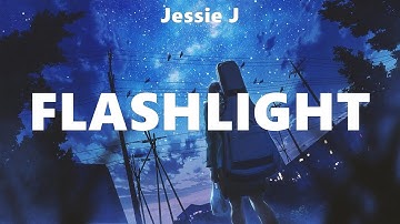 Jessie J ~ Flashlight # lyrics # Sam Smith, Normani, Bebe Rexha, Ed Sheeran