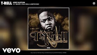 T-Rell - Keep Hustlin (Audio) Ft. Mozzy, Paul Wall, Ampichino