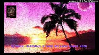 Blessings X Take My Love - DJ VDOX 2020