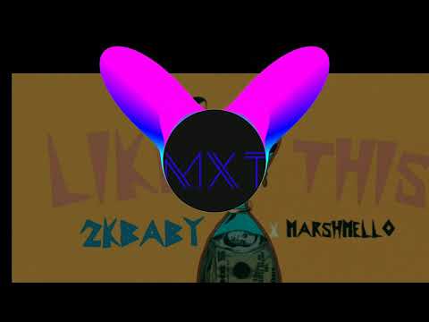 2KBABY × Marshmello - Like This (remix) ft.    MXT