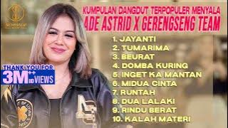 KUMPULAN DANGDUT TERPOPULER MENYALA ADE ASTRID X GERENGSENG TEAM - JAYANTI, TUMARIMA, BEURAT