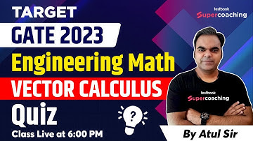 GATE Engineering Mathematics 2023 | Vector Calculus Most Important Revision Quiz | By Atul Sir