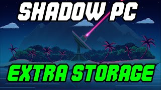 Shadow Cloud PC Extra Storage is NOW Available!! There could be a bug you need to look out for.