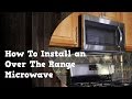 How To Install an Over The Range Microwave and remove the old one