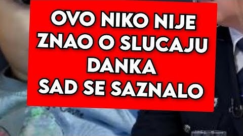 OVO NIKO NIJE ZNAO O SLUCAJU DANKA ILIC, SAD SE SAZNALO