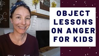 Object Lessons on Anger for Kids