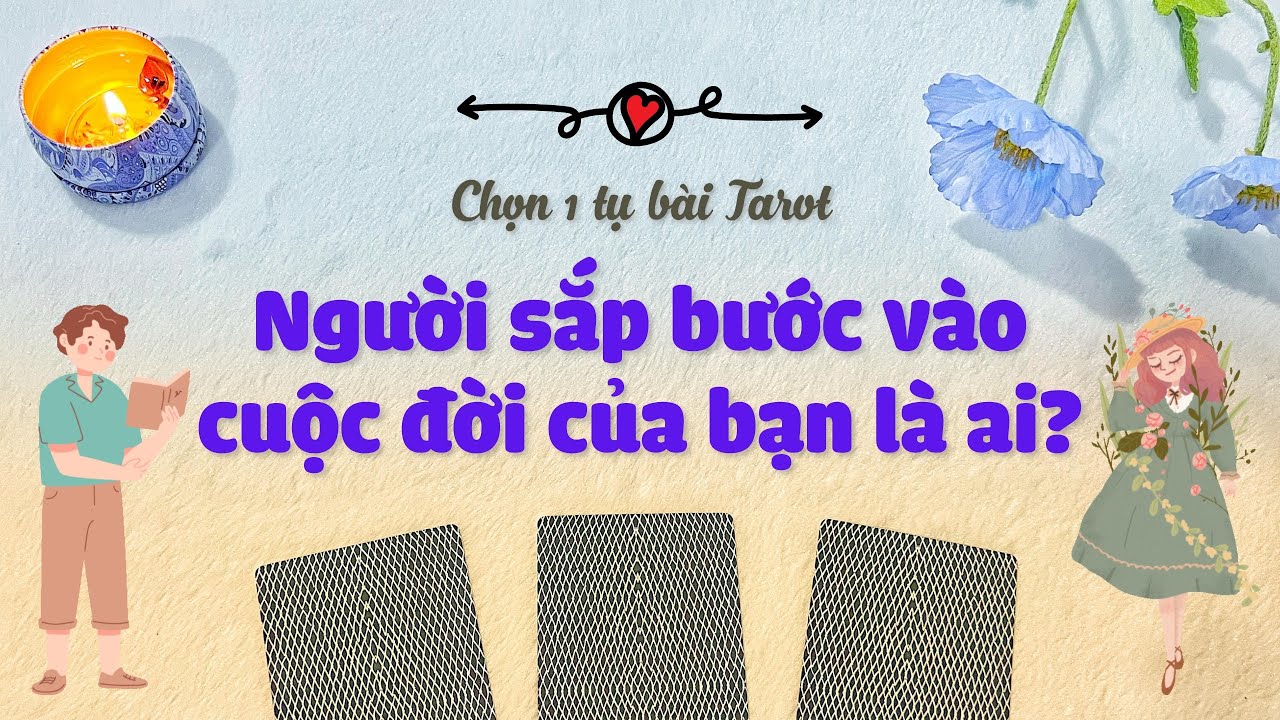 💗 MÔ TẢ NGƯỜI SẮP BƯỚC VÀO CUỘC ĐỜI BẠN 📩 | Chọn 1 tụ bài Tarot Tình Yêu [TIMELESS]