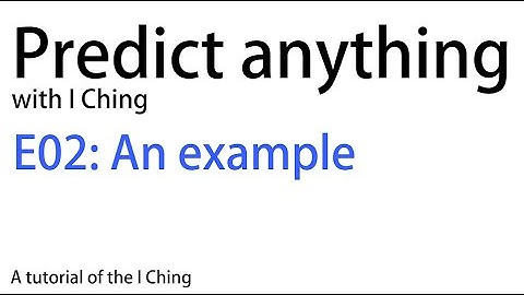 Predict anything with I Ching E02: An example | Divination