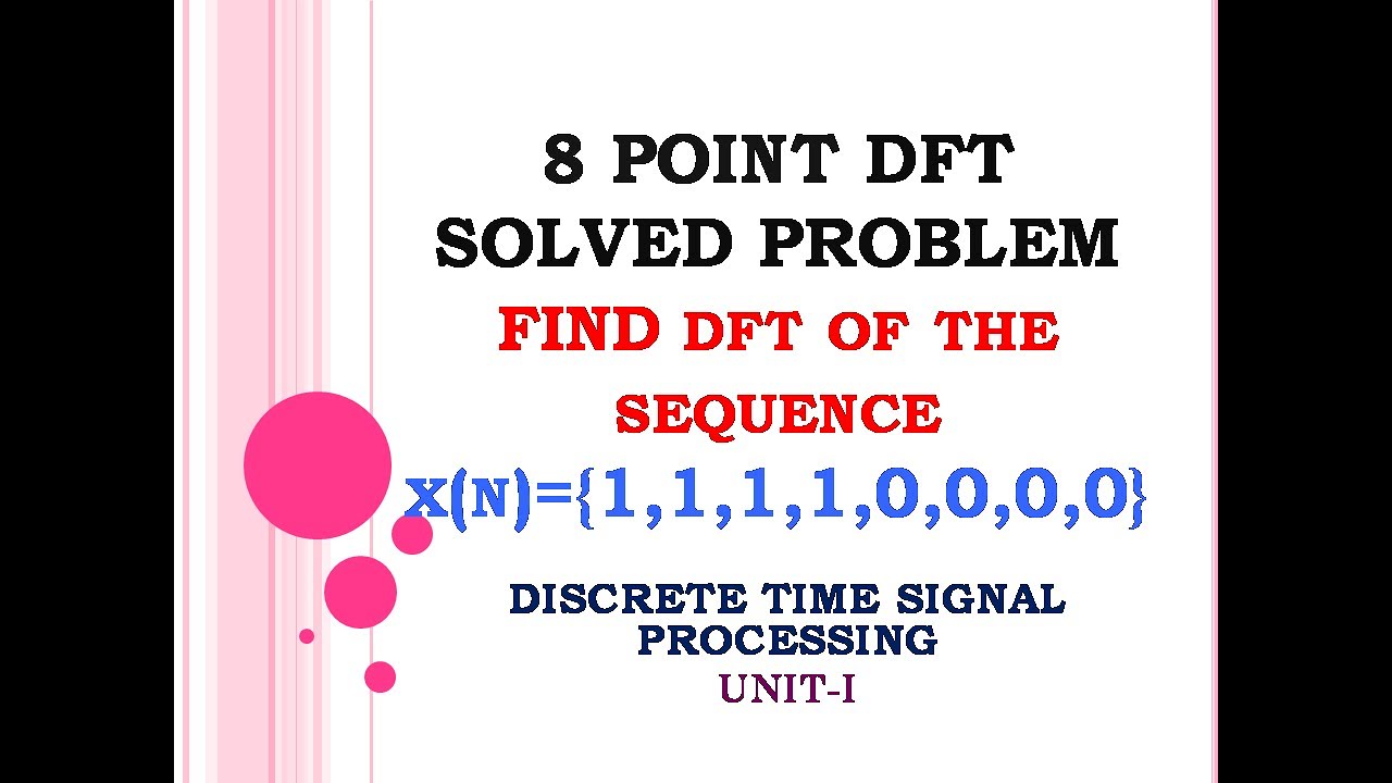 1.5 8 point DFT problem | Discrete Fourier transform of sequence x(n)={1,1,1,1,0,0,0,0} | DTSP