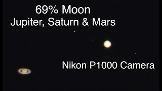 69% Moon, Jupiter, Saturn & Mars on the Nikon P1000 69% Moon, Jupiter, Saturn & Mars on the Nikon P1000