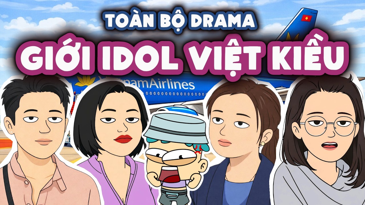 Toàn Bộ Drama Giới Idol Việt Kiều Trong 40 Phút | Đầu Xanh Mỏ Hỗn