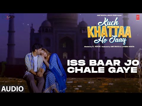Iss Baar Jo Chale Gaye (Audio) | Kuch Khattaa Ho Jaay: Guru Randhawa, Saiee M |Ravee,Kumaar,Nilesh