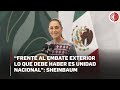 "Es tiempo de defender principios": Sheinbaum