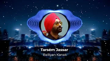 Balliyan Kanak Slowed and Reverb || Tarsem Jassar || Gill Saab | Latest Punjabi Song 2024