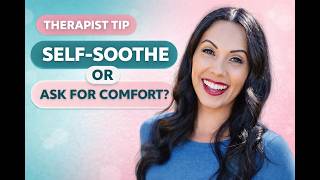 When Should You Self-Soothe vs. Ask for Comfort? A Therapist Explains