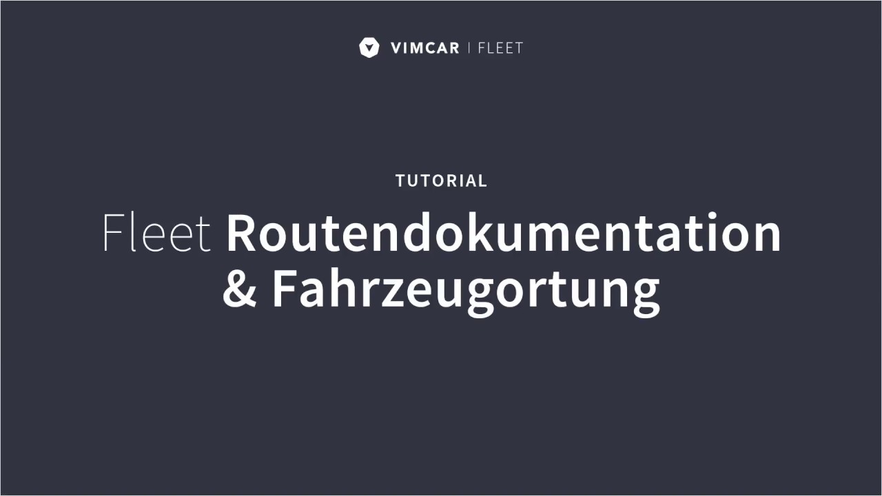  New  Routendokumentation u. Fahrzeugortung: Vimcar Fleet Tutorial #7 (2018)