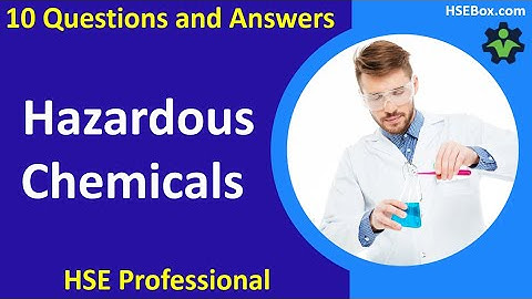 10 Questions and Answers for Workplace Safety - Hazardous Chemicals and Substances - Safety Training