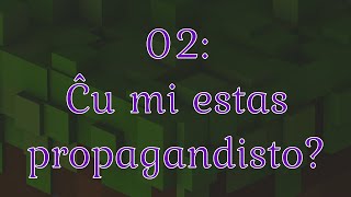 02: Ĉu mi estas propagandisto?
