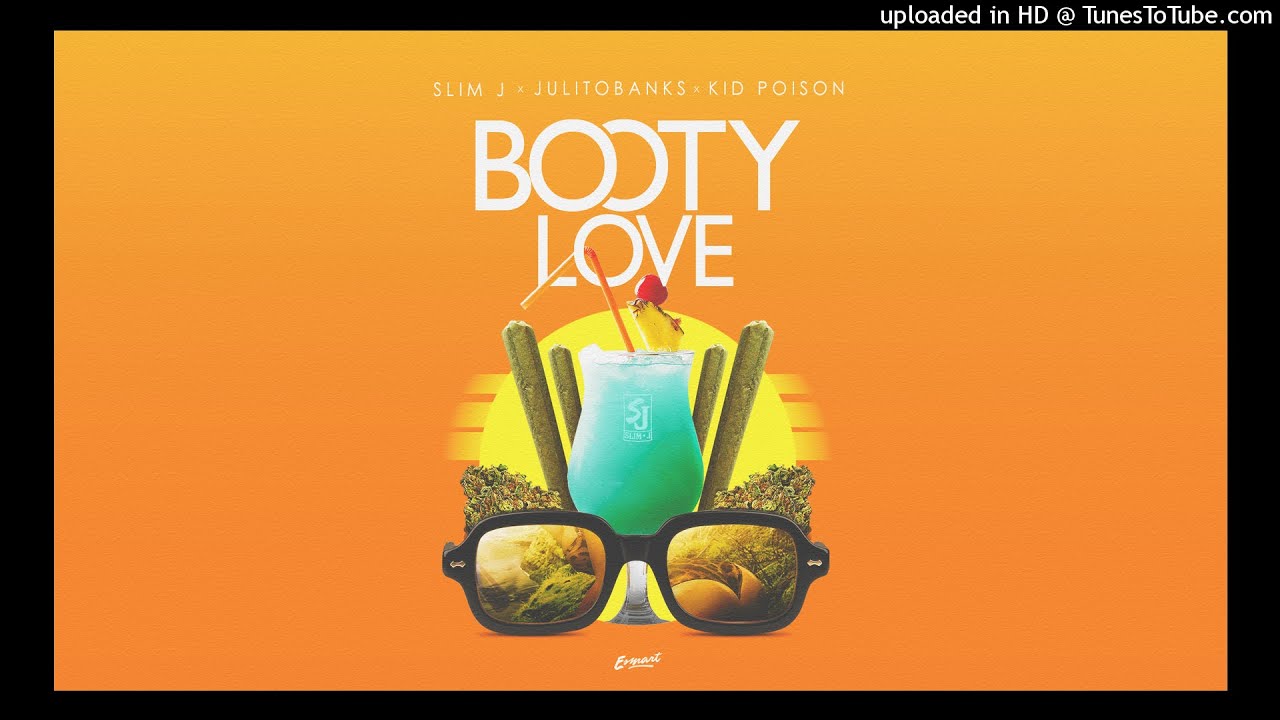 Slim J, Kid Poison, Julito Banks - Booty Love (Prod by Gannon) | Audio Oficial