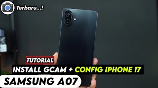 TERBARU ‼️ TUTORIAL CARA PASANG GCAM LMC 8.4 DAN CONFIG UNTUK SAMSUNG GALAXY A07 | Gcam Samsung a07